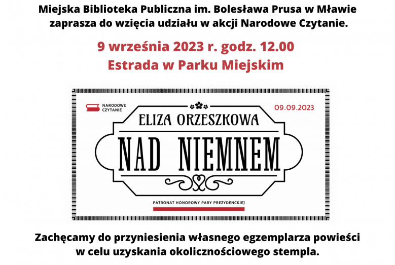 Miejska Biblioteka Publiczna im. Bolesława Prusa w Mławie zaprasza do wzięcia udziału w akcji Narodowe Czytanie. 9 września 2023 r. godz. 12.00 Estrada w Parku Miejskim, Eliza Orzeszkowa Nad Niemnem, Patronat honorowy Pary Prezydenckiej. Zachęcamy do przyniesienia własnego egzemplarza powieści w celu uzyskania okolicznościowego stempla.