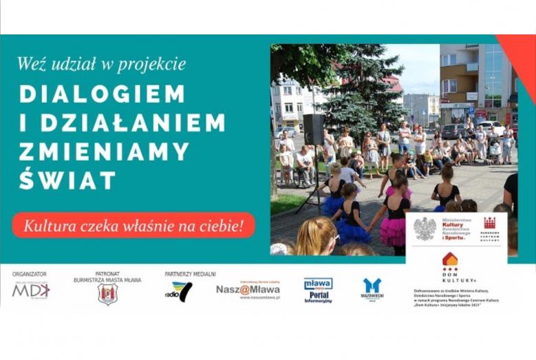 Plansza z napisem: Weź udział w projekcie Dialogiem i działaniem zmieniamy świat. Kultura czeka właśnie na Ciebie!; po prawej zdjęcie z grupą ludzi na chodniku, na dole logotypy organizatora i partnerów projektu
