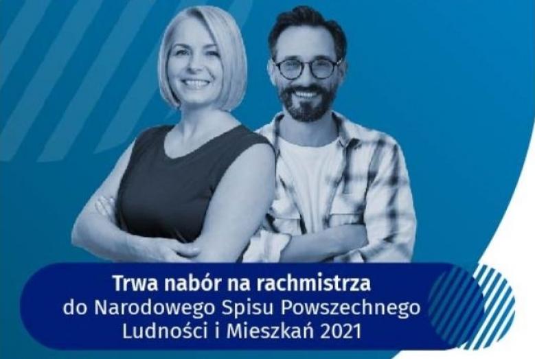 Kobieta i mężczyzna, napis: Trwa nabór na rachmistrza do Narodowego Spisu Powszechnego Ludności i Mieszkań 2021