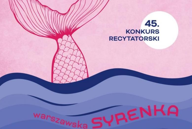 Rysunek ogona syreny zanurzającego się w wodzie i napis: 45. KONKURS RECYTATORSKI warszawska SYRENKA