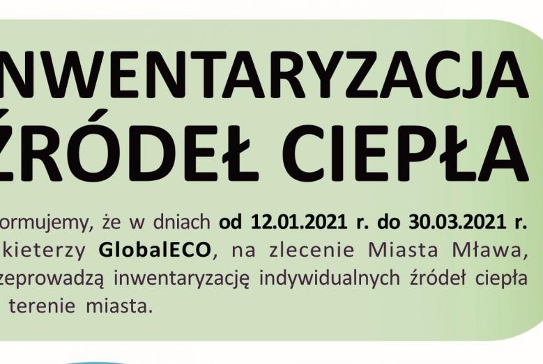 INWENTARYZACJA ŹRÓDEŁ CIEPŁA Informujemy, że w dniach od 12.01.2021 r. do 30.03.2021 r. ankieterzy GlobalECO, na zlecenie Miasta Mława, przeprowadzą inwentaryzację indywidualnych źródeł ciepła na terenie miasta.