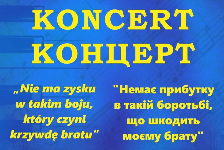 Napis po polsku i ukraińsku: Koncert „Nie ma zysku w takim boju, który krzywdę czyni bratu”