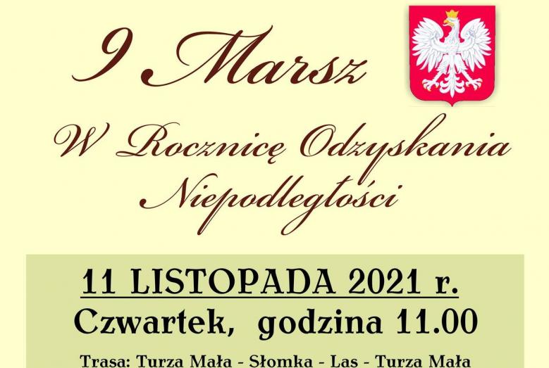 tekst: 9 Marsz W Rocznicę Odzyskania Niepodległości 11 LISTOPADA 2021 r. Czwartek, godzina 11.00 Trasa: Turza Mała - Słomka - Las - Turza Mała; w prawym górnym rogu godło Polski