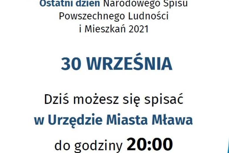 napis: Ostatni dzień Narodowego Spisu Powszechnego Ludności i Mieszkań 2021 30 WRZEŚNIA Dziś możesz się spisać w Urzędzie Miasta Mława do godziny 20:00