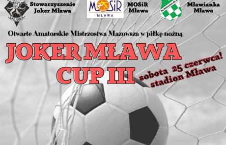 piłka nożna i napisy: Stowarzyszenie Joker Mława, MOSiR Mława, Mławianka Mława, Otwarte Amatorskie Mistrzostwa Mazowsza w piłkę nożną JOKER MŁAWA CUP III, sobota 25 czerwca! stadion Mława