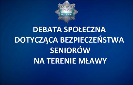 Debata społeczna dotycząca bezpieczeństwa seniorów na terenie Mławy