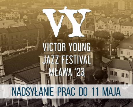 VY VICTOR YOUNG JAZZ FESTIVAL MŁAWA '23 NADSYŁANIE PRAC DO 11 MAJA